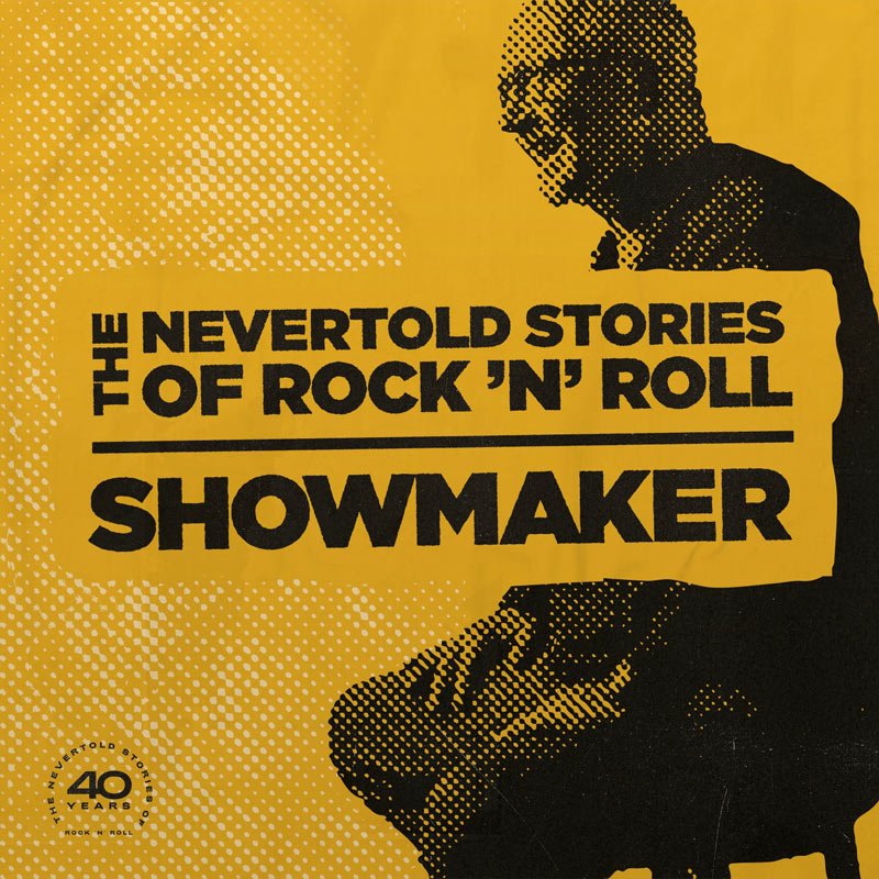 Showmaker: The Nevertold Stories of Rock ‘n’ Roll